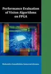 Performance Evaluation of Vision Algorithms on FPGA - Samarawickrama Mahendra Gunathilaka