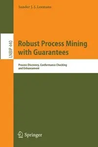 Robust Process Mining with Guarantees - Leemans Sander J. J.
