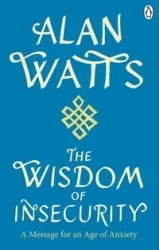 Wisdom Of Insecurity - Alan Watts