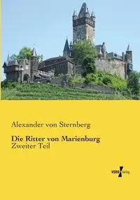Die Ritter von Marienburg - Alexander von Sternberg