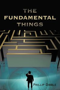 The Fundamental Things - Phillip Dibble