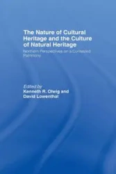 The Nature of Cultural Heritage, and the Culture of Natural Heritage - Lowenthal David