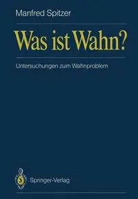 Was ist Wahn? - Manfred Spitzer
