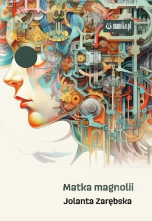 Matka magnolii - Jolanta Zarębska
