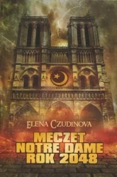Meczet Notre Dame. Rok 2048 - Elena Czudinowa