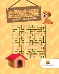 Dove Sono I Miei Animali Domestici - Activity Crusades