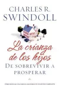 La Crianza de los Hijos - Charles R. Swindoll Dr