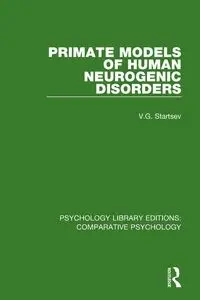 Primate Models of Human Neurogenic Disorders - Startsev V.G.