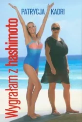 Wygrałam z hashimoto - Patrycja Kadri