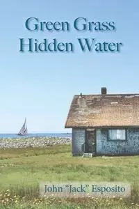Green Grass, Hidden Water - John Esposito "Jack"