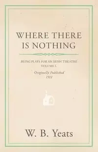 Where There is Nothing - William Yeats Butler