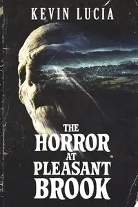 The Horror at Pleasant Brook - Lucia Kevin