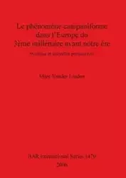 Le phénomène campaniforme dans l'Europe du 3ème millénaire avant notre ère - Marc Vander Linden