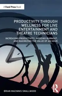 Productivity Through Wellness for Live Entertainment and Theatre Technicians - Brian MacInnis Smallwood