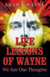 Life Lessons of Wayne - Wayne Shawn