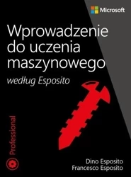 Wprowadzenie do uczenia maszynowego wg. Esposito - Dino Esposito, Francesco Esposito