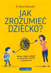 Jak zrozumieć dziecko? - dr Mona Delahooke
