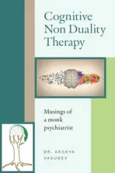 Cognitive Non Duality Therapy - Vasudev Dr. Akshya
