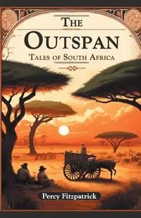 The Outspan Tales of South Africa - Percy Fitzpatrick
