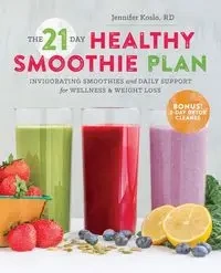 The 21-Day Healthy Smoothie Plan - Jennifer Koslo RD