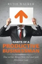 Habits of a Productive Businessman - Walker Ruth