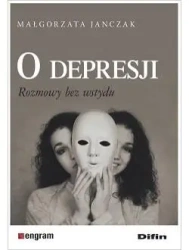 O depresji. Rozmowy bez wstydu - Małgorzata Janczak