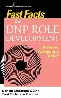 Fast Facts for DNP Role Development - Denise Menonna-Quinn DNP RN NPD-BC