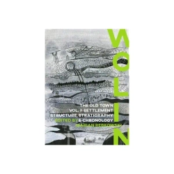 Wolin. The Old Town I. Settlement Structure, Stratigraphy & Chronology - Marian Rębkowski