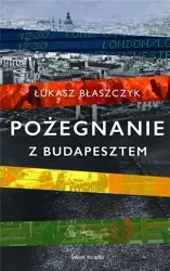 Pożegnanie z Budapesztem - Łukasz Błaszczyk