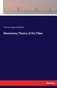 Elementary Theory of the Tides - Thomas Abbott Kingsmill