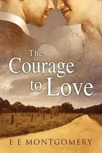 The Courage to Love - Montgomery E E