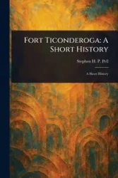 Fort Ticonderoga - Stephen H. Pell P.