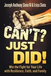 Can't? Just Did! - Joseph Anthony Slota III