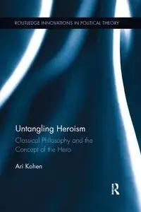 Untangling Heroism - Kohen Ari
