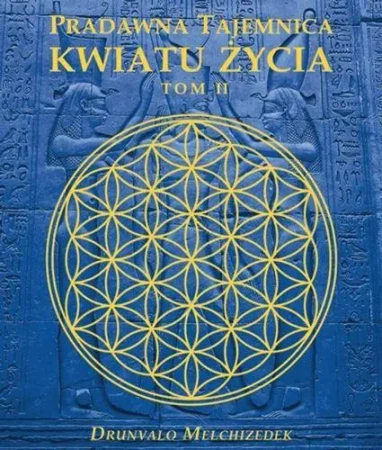 Pradawna tajemnica Kwiatu Życia T.2 - Drunvalo Melchizedek