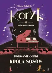 Porwanie córki Króla Sosów. Roryk. Nieśmiały detektyw - Oliver Schlick