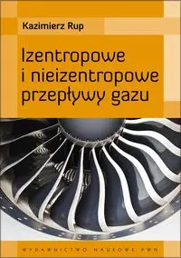 Izentropowe i nieizentropowe przepływy gazu - Kazimierz Rup