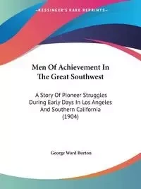 Men Of Achievement In The Great Southwest - Burton George Ward