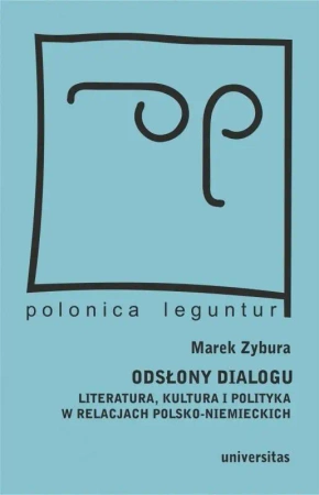 Odsłony dialogu. Literatura, kultura i polityka.. - Marek Zybura