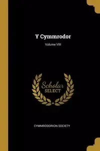 Y Cymmrodor; Volume VIII - Society Cymmrodorion