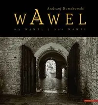 Wawel nasz - Wawel mój / Our Wawel - My Wawel - Andrzej Nowakowski