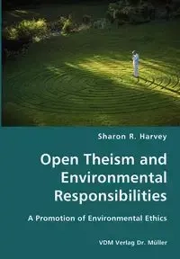 Open Theism and Environmental Responsibilities- A Promotion of Environmental Ethics - R. Harvey Sharon