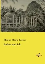 Indien und Ich - Ewers Hanns Heinz