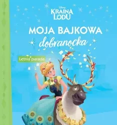 Moja bajkowa dobranocka. Letnia parada. Kraina lodu - Praca zbiorowa