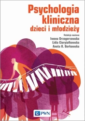 Psychologia kliniczna dzieci i młodzieży - praca zbiorowa