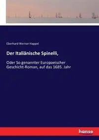 Der Italiänische Spinelli, - Werner Happel Eberhard