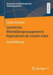 Systemisches Weiterbildungsmanagement in Organisationen der Sozialen Arbeit - Stefan Gesmann
