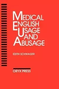 Medical English Usage and Abusage - Edith Schwager