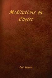 Meditations on Christ - Irwin Lee