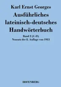 Ausführliches lateinisch-deutsches Handwörterbuch - Karl Georges Ernst